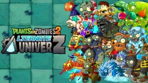 Растения против Зомби PvZ 2 Alternate UniverZ Plants vs Zombies [1]
