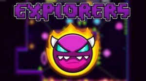 EXPLORERS BY ROBTOP [Full official lvl]