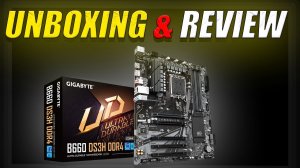 GIGABYTE B660 DS3H DDR4 UNBOXING & REVIEW