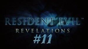 Resident Evil  Revelations - Эпизод 11