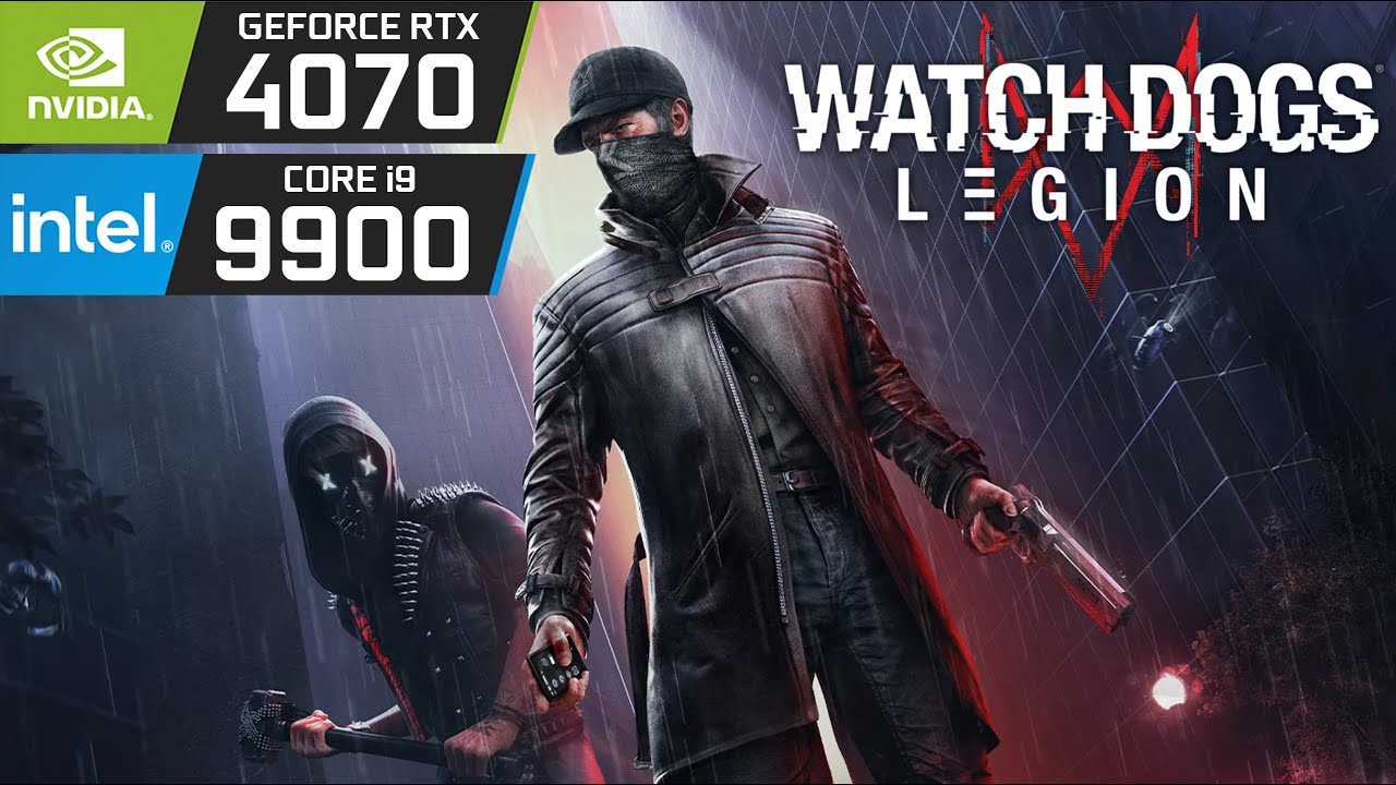 I9-9900 + RTX 4070 - Watch Dogs Legion