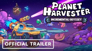 Planet Harvester: Incremental Odyssey - Official Launch Trailer
