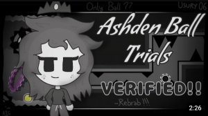 Ashden Ball Trials by Usury06 and Rebrab | Шоукейсы по Geometry Dash