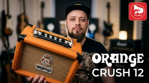 Тот самый британский звук у вас дома: Обзор комбоусилителя Orange Crush 12