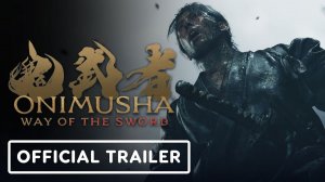 Onimusha: Way of the Sword - Official 'The Legend of the Onimusha' Trailer