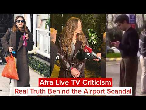 Afra Saraçoğlu Live TV Criticism: Real Truth Behind The Airport Scandal