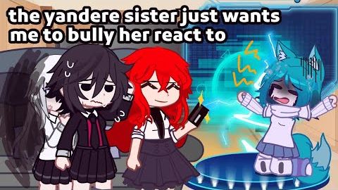 The Yandere Sister Just Wants Me To Bully Her React To  Gu Xing S New Sister (Mini_Lynhh🤡)_