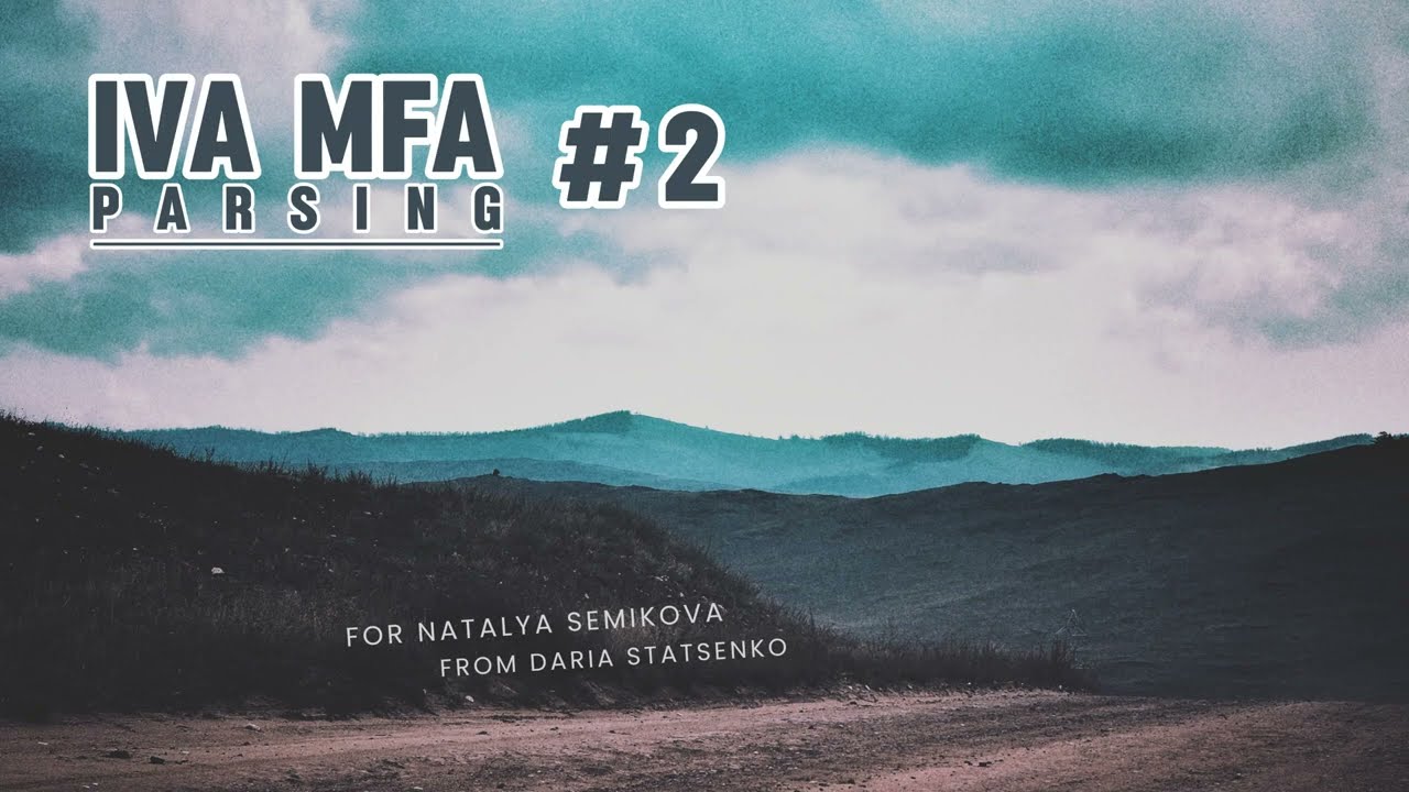 IVA MFA PARSING #2 @EduardKopysov @distatsenko