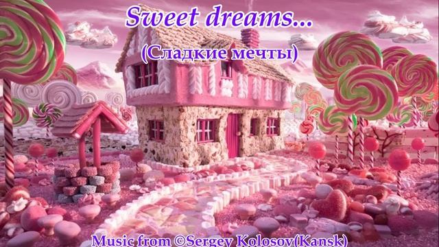 Sweet Dreams...(Music From Sergey Kolosov)