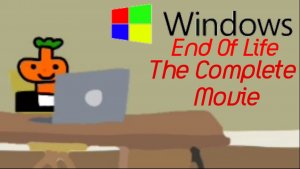 Windows End Of Life: The Complete Movie