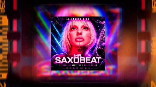 Alexandra Stan - Mr. Saxobeat [(Avanaibo BOOTLEG) X Raizo Mars (Extended VIP Mix)]
