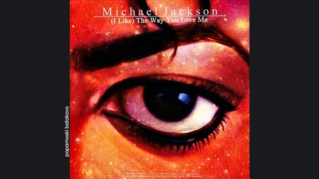 Michael Jackson - The Way You Love Me, 2011 (I Like) The Way You Love Me (papamoski Balakovo)