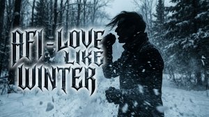 AFI - Love Like Winter