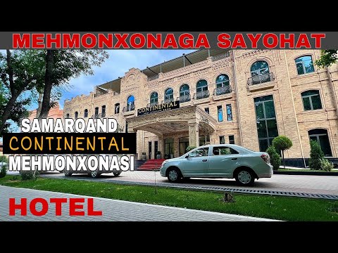 Samarqandda Mehmonxona Narxi Nech Pul?Continental Mehmonxonasi