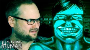 САМЫЙ ОПАСНЫЙ ГОСТЬ ► No, I'm not a Human #2 ( куплинов )