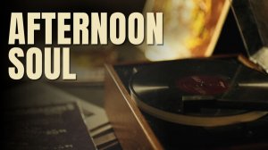 Теплый виниловый Soul Funk соул-фанк - фоновая музыка для работы, концентрации и отдыха.