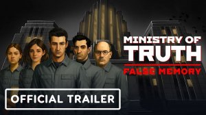 Ministry of Truth: False Memory - Official Launch Trailer