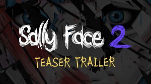 Sally Face 2: возвращение легендарного хоррора – официальный тизер 10-летнего юбилея