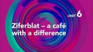 Focus 5 Second edition. Unit 6 Ziferblat – a café with a difference