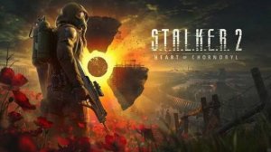 S.T.A.L.K.E.R. 2: Heart of Chornobyl