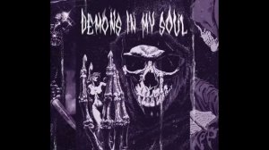 DEMONS IN MY SOUL