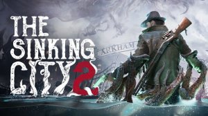 The Sinking City 2 \Тонущий город 2\часть 3