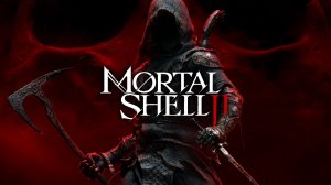 Mortal Shell 2 - Релиз Долгожданного Сосалика (Soulslike Action RPG)! ч.4