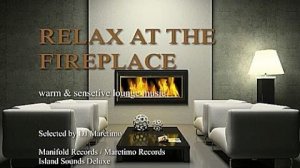 DJ Maretimo - Relax At The Fireplace Vol.1 (2+ Hours), warm & sensitive lounge music