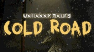 Uncanny Tales Cold Road
