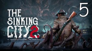 Прохождение The Sinking City 2 #5 Финал