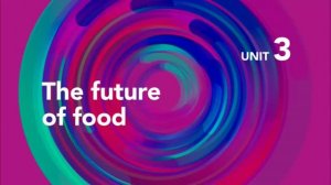 Focus 5 Second edition. Unit 3 The future of food