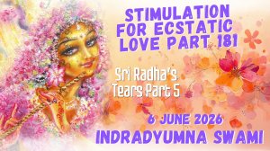 Stimulation for Ecstatic Love Part 181 - Sri Radha’s Tears Part 5