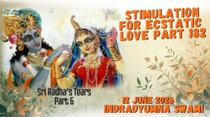 Stimulation for Ecstatic Love Part 182 - Sri Radha’s Tears Part 6