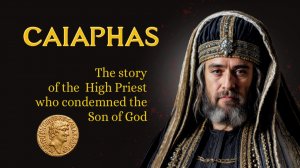 Каиафа. История первосвященника, осудившего Сына Божия