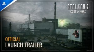 S.T.A.L.K.E.R. 2 Heart of Chornobyl - Cost of Hope Launch Trailer  PS5 Games_720p