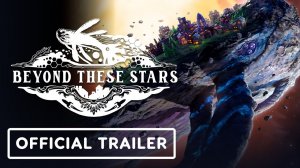 Beyond These Stars - Official Release Date Trailer
