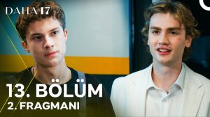 Daha 17 | 13. Bölüm 2. Fragmanı | «Ya Senin Kardeşin Zenginse?» @kanald‬