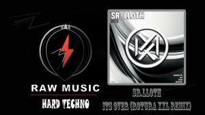 HARD TECHNO: SR.LLOTH - Its Over (ROTURA XXL Remix)