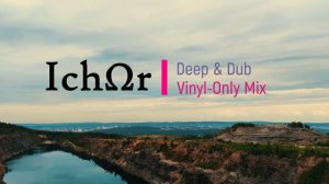 IchΩr: Deep & Dub || Vinyl-Only dub techno guest mix