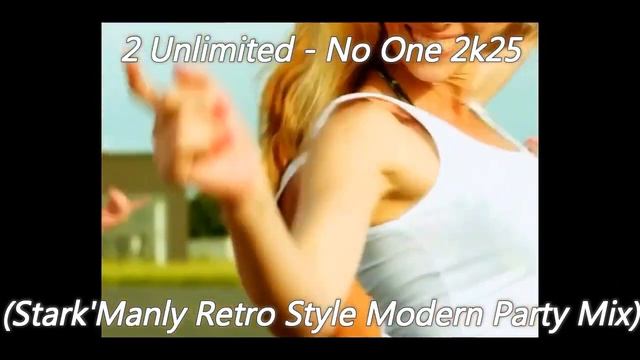 2 Unlimited - No One 2k25 (Stark_Manly Retro Style Modern Party Mix)(720P_HD)
