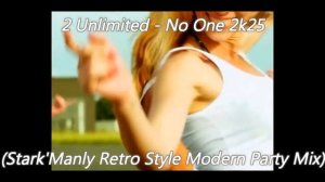 2 Unlimited - No One 2k25 (Stark_Manly Retro Style Modern Party Mix)(720P_HD)