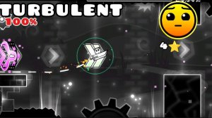 TURBULENT 100% GEOMETRY DASH