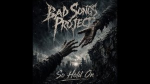 Bad Songs Project - So Hold On (Metalcore)