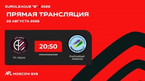 AFL26. Euroleague «B». Day 9. FC Atlant - ProFootball Atalanta