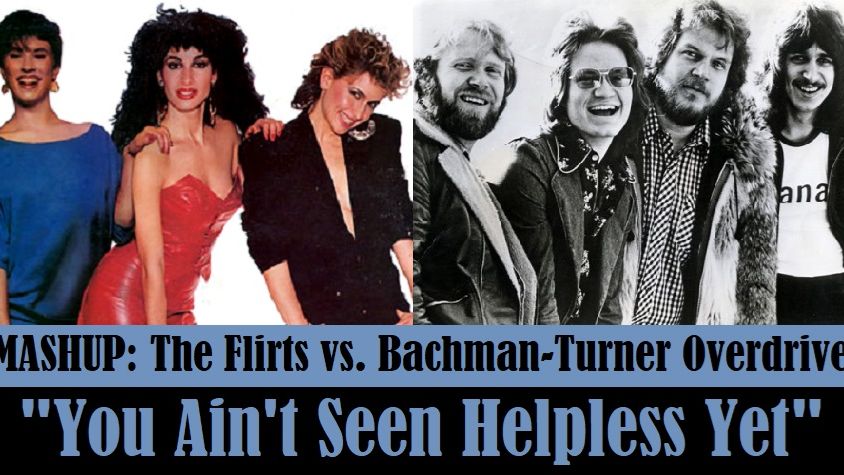 MASHUP: The Flirts Vs. Bachman-Turner Overdrive 