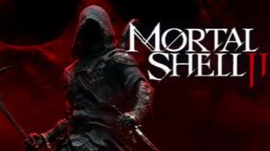 Mortal Shell II - прохождение сТрИм 2: )