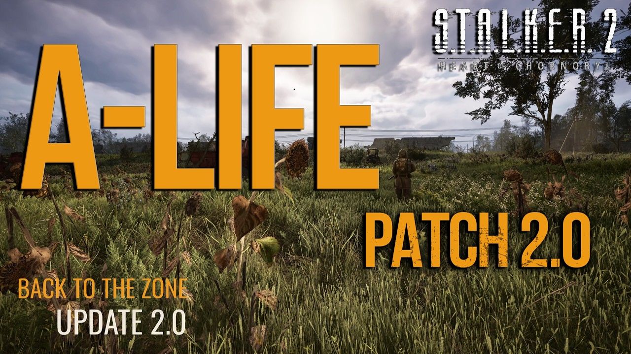 S.T.A.L.K.E.R. 2 - Сердце Чернобыля - Патч 2.0 - A-Life Updates  Overview