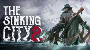 Тонущий город | The Sinking City 2
