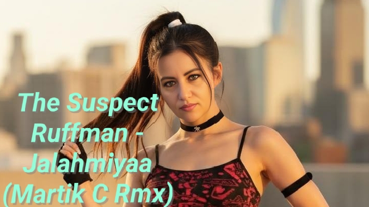 The Suspect Ruffman - Jalahmiyaa (Martik C Rmx) 2017