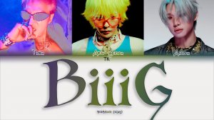 BIGBANG – BiiiG [ПЕРЕВОД НА РУССКИЙ/КИРИЛЛИЗАЦИЯ Color Coded Lyrics]